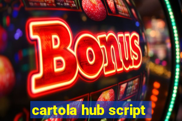 cartola hub script